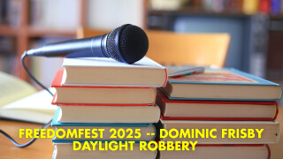 FreedomFest 2025 -- Dominic Frisby, Daylight Robbery