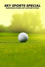 Sky Sports Special: European Ryder Cup Captain's Picks