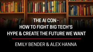 Emily Bender & Alex Hanna, The AI Con - How to Fight Big Tech's Hype & Create the Future We Want
