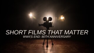 Short Films That Matter: WWII's End: 80th Anniversary