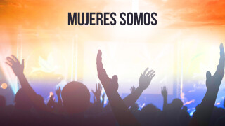 Mujeres somos