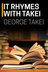 George Takei, It Rhymes With Takei