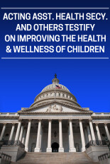Acting Asst. Health Secy. and Others Testify on Improving the Health & Wellness of Children