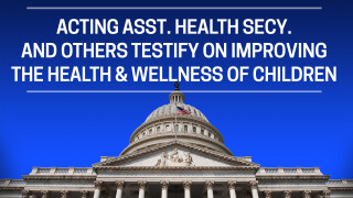 Acting Asst. Health Secy. and Others Testify on Improving the Health & Wellness of Children