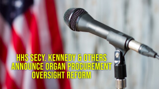 HHS Secy. Kennedy & Others Announce Organ Procurement Oversight Reform