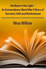 Nina Willner, the Boys in the Light -- An Extraordinary World War II Story of Survival, Faith and Brotherhood