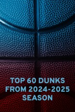 Top 60 Dunks from 2024-2025 Season