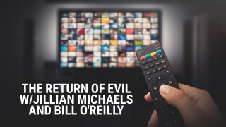 The Return of Evil W/jillian Michaels and Bill O'reilly