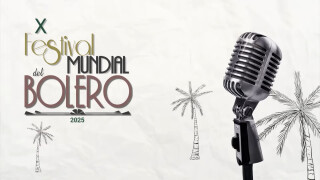X Festival Mundial del Bolero 2025