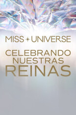 Miss Universe: Celebrando nuestras reinas