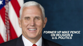 Former VP Mike Pence on Religion & U.S. Politics