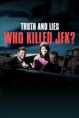 Truth and Lies: Who Killed JFK?