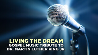 Living the Dream: Gospel Music Tribute to Dr. Martin Luther King Jr.