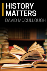 David McCullough, History Matters