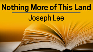 Joseph Lee, Nothing More of This Land