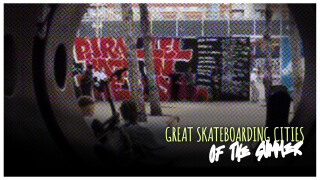 Great Skateboarding Cities of The Summer