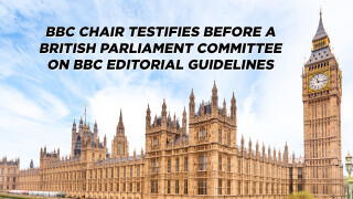 BBC Chair Testifies Before a British Parliament Committee on BBC Editorial Guidelines