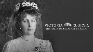 Victoria Eugenia, historia de un amor trágico