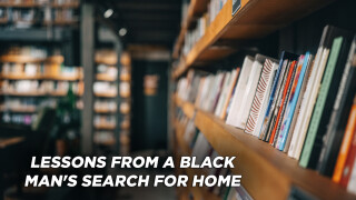 Lessons From A Black Man's Search for Home