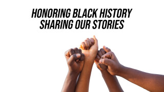 Honoring Black History: Sharing Our Stories