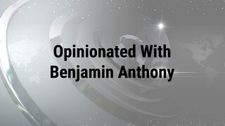 Opinionated With Benjamin Anthony