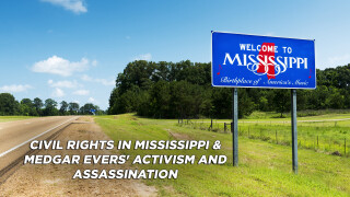 Civil Rights in Mississippi & Medgar Evers' Activism and Assassination