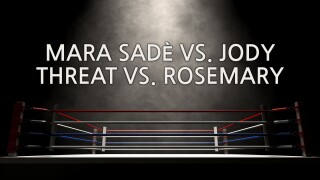 Mara Sadè vs. Jody Threat vs. Rosemary