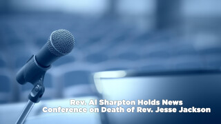 Rev. Al Sharpton Holds News Conference on Death of Rev. Jesse Jackson