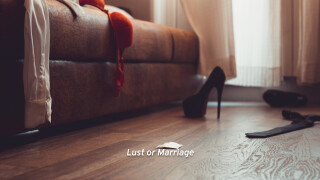 Lust or Marriage