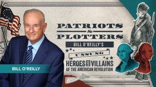 Patriots and Plotters: Bill O'Reilly's Unsung Heroes and Villains of the American Revolution