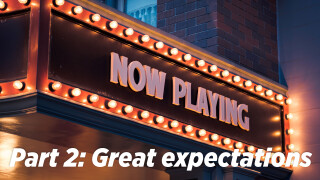 Part 2: Great expectations