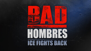 Bad Hombres: Ice Fights Back