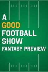 A Good Football Show: Fantasy Preview