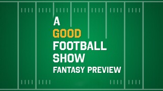 A Good Football Show: Fantasy Preview