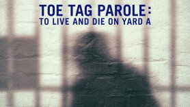 Toe Tag Parole: To Live and Die on Yard A