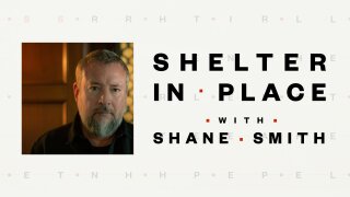 Shelter in Place With Shane Smith