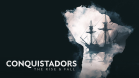 Conquistadors: The Rise and Fall