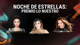 Noche de estrellas: Premio Lo Nuestro