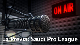 La Previa: Saudi Pro League