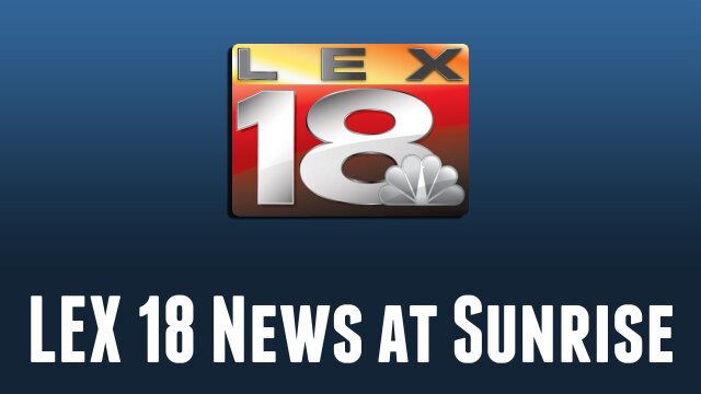 LEX 18 News at Sunrise