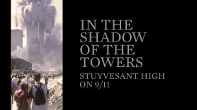In the Shadow of the Towers: Stuyvesant High on 9/11