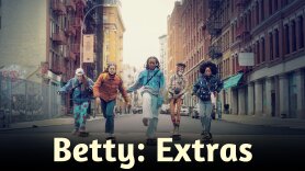 Betty: Extras