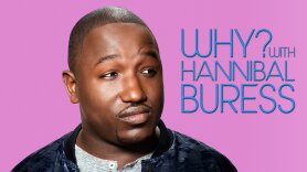 Why? With Hannibal Buress