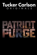 Tucker Carlson Originals: Patriot Purge