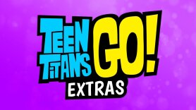 Teen Titans Go!: Extras