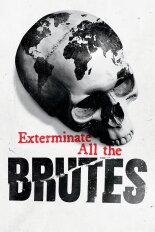 Exterminate All the Brutes