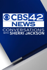 CBS 42 News: Conversations With Sherri Jackson