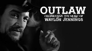 Outlaw: Celebrating the Music of Waylon Jennings