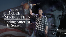 PBS News Presents -- Bruce Springsteen: Finding America in Song