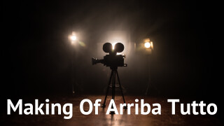 Making Of Arriba Tutto